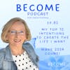Ep.82 My Top 10 Intentions To Create The Life I Want