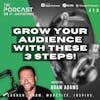 Grow Your Audience With These 3 Steps! [473]