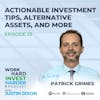 Ep35 | Actionable Investment Tips, Alternative Assets, and More with Patrick Grimes