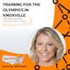 Training for the Olympics in Knoxville with Marissa Kalsey