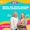 Mindful Real Estate: Managing Personal Opinions Effectively | Tiffany & Ashlee - 032