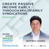 EP31 | Create Passive Income Early Through Multifamily Syndications with Jeffrey Donis