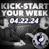 Kick-Start Your Week - 04.22.24