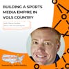 Building a Sports Media Empire in Vols Country with Dave Hooker