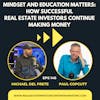 Mindset and Education Matters: How Successful Real Estate Investors Continue Making Money