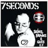 S7E345 - 7 Seconds 'Skins, Brains & Guts E.P.' with Bob Suren