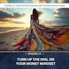 Ep #24: Turn Up The Dial On Your Money Mindset