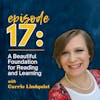 A Beautiful Foundation for Reading and Learning with Carrie Lindquist