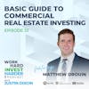 EP33 | Basic Guide to Commercial Real Estate Investing with Matthew Drouin