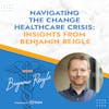 Navigating the Change Healthcare Crisis: Insights from Benjamin Reigle
