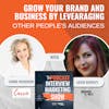 Grow Your Brand And Business By Leveraging Other People's Audiences