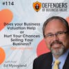 EP 114: Does your Business Valuation Help or Hurt Your Chances Selling Your Business?