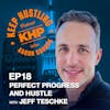 Perfect Progress and Hustle with Jeff Teschke