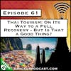 Thai Tourism: On Its Way to a Full Recovery - But Is That a Good Thing? [S6.E61]