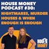 30) Nightmares, Murder Houses & When Enough is Enough