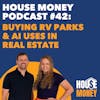 42) Buying RV Parks & AI Uses in Real Estate