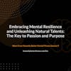 Embracing Mental Resilience and Unleashing Natural Talents: The Key to Passion and Purpose - From Honestly Better Mental Fitness Session 9