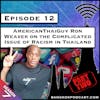 AmericanThaiGuy Ron Weaver on the Complicated Issue of Racism in Thailand [S7.E12]
