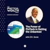 The Power of FinTech in Getting the Unbanked with J.R. Jones - Episode 301