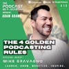 Ep415: The 4 Golden Podcasting Rules - Mike Gravagno
