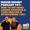47) How to Get More Airbnb Bookings & Your Realtor is Interviewing You!