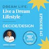 Dream Life: Living a Dream Lifestyle: Step 3 - Decide