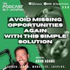 EP398: Avoid Missing Opportunities Again With This Simple Solution