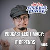 Podcast Legitimacy: It Depends