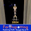 Faithspotting 2024 Oscars