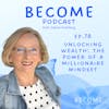 Ep.78 Unlocking Wealth: The Power of a Millionaire Mindset