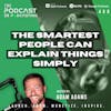Ep408: The Smartest People Can Explain Things Simply