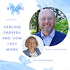 Ep.92 Healing Prayers and How They Work - Dr. David Chotka