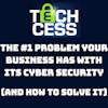 The number 1 problem your business has with cyber security - and why it's not just an IT problem!