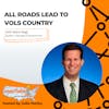 All Roads Lead to Vols Country with Mark Nagi