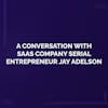 A Conversation With Pinball Wizard and Serial Entrepreneur Jay Adelson