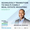 EP37 | Seamlessly Transition to Multi-family Real Estate Investing with Brandon Jenkins