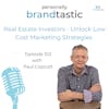 Real Estate Investors - Unlock Low Cost Marketing Strategies