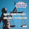 Understanding Copyright and Liability in Podcasting with Gordon Firemark