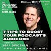 Ep391: 7 Tips To Boost Your Podcast's Audience - Jeff Dwoskin