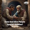 Does God Give People Special Abilities?