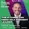 Ep401: The #1 Thing You Need As A Thought Leader - Vinnie Potestivo