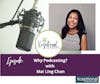 Episode image for Why Podcasting? With Mai Ling Chan