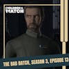The Bad Batch, Season 3, Episode 13: Into the Breach
