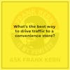 What's the best way to drive traffic to a convenience store?