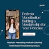 Podcast Monetization: Building a Membership for Your Podcast [96]