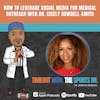 How to Leverage Social Media for Medical Outreach with Dr. Cicely Dowdell-Smith