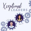 Xceptional Leaders with Mai Ling Chan & James Berges