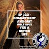 Ep 323 - Commitment and Grit Will Give You A Better Life