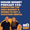 33) Predicting the 2024 Market & Where to Buy a Vacation Rental