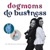 Dog Moms Do Business